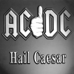 AC-DC : Hail Caesar